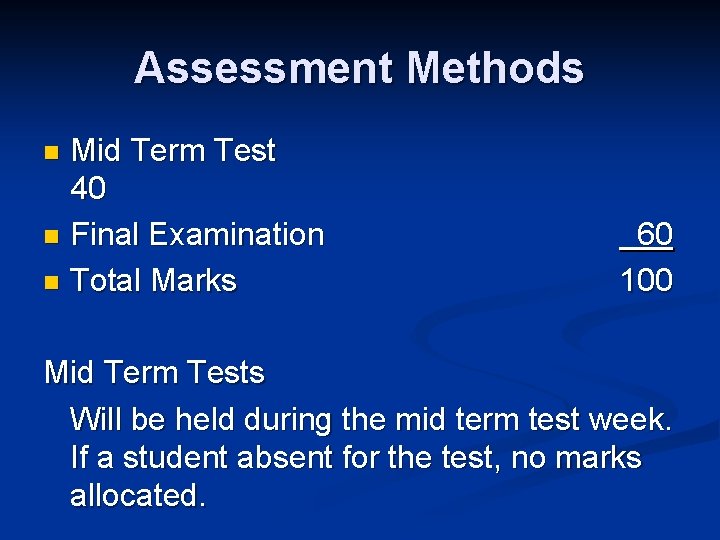 Assessment Methods Mid Term Test 40 n Final Examination n Total Marks n 60