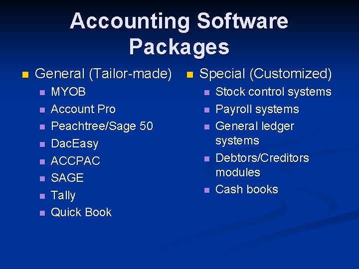 Accounting Software Packages n General (Tailor-made) n n n n MYOB Account Pro Peachtree/Sage
