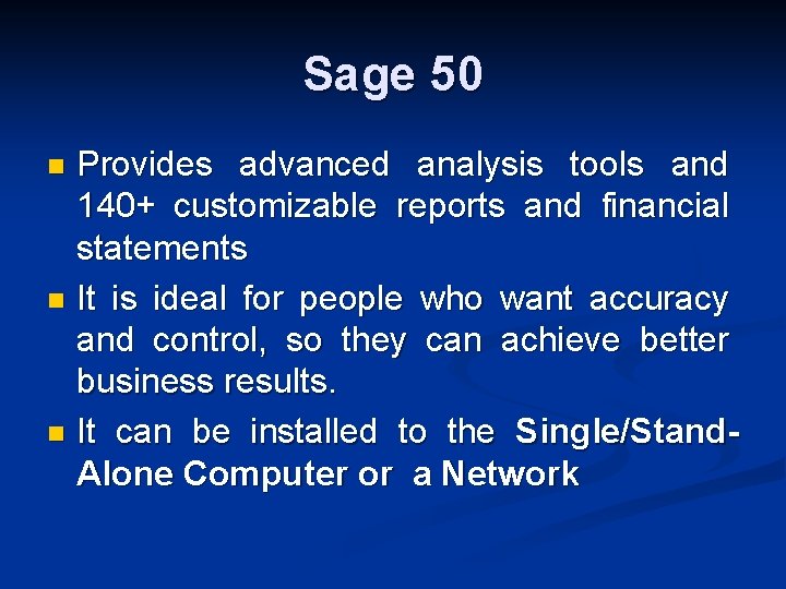 Sage 50 Provides advanced analysis tools and 140+ customizable reports and financial statements n