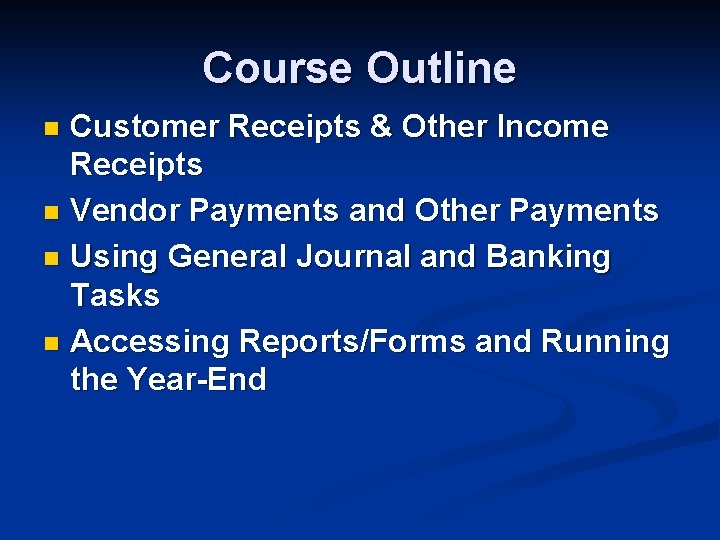 Course Outline Customer Receipts & Other Income Receipts n Vendor Payments and Other Payments