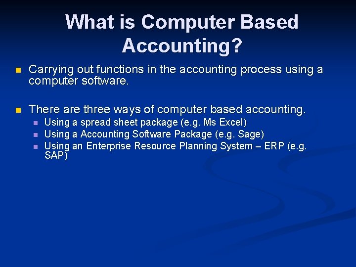 What is Computer Based Accounting? n Carrying out functions in the accounting process using