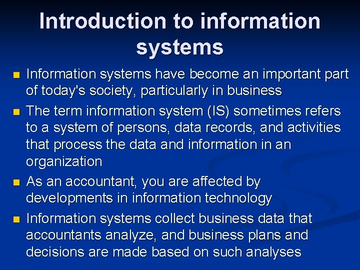 Introduction to information systems n n Information systems have become an important part of