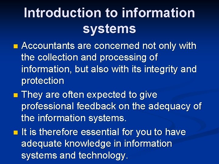 Introduction to information systems Accountants are concerned not only with the collection and processing