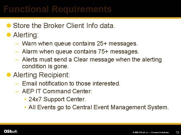 Functional Requirements l Store the Broker Client Info data. l Alerting: – Warn when
