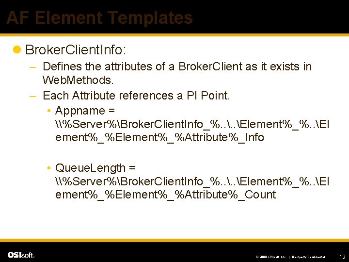 AF Element Templates l Broker. Client. Info: – Defines the attributes of a Broker.