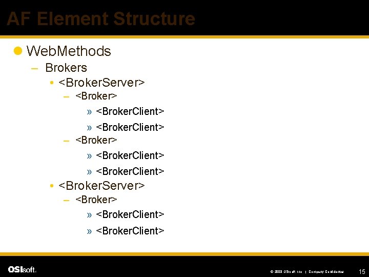 AF Element Structure l Web. Methods – Brokers • <Broker. Server> – <Broker> »