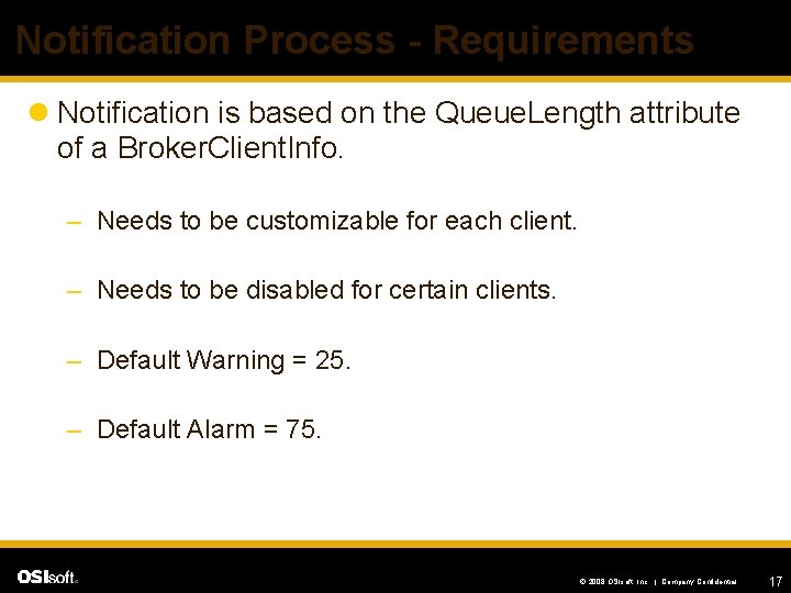 Notification Process - Requirements l Notification is based on the Queue. Length attribute of