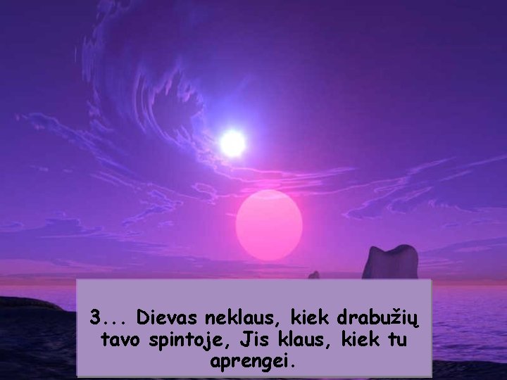 3. . . Dievas neklaus, kiek drabužių tavo spintoje, Jis klaus, kiek tu aprengei.