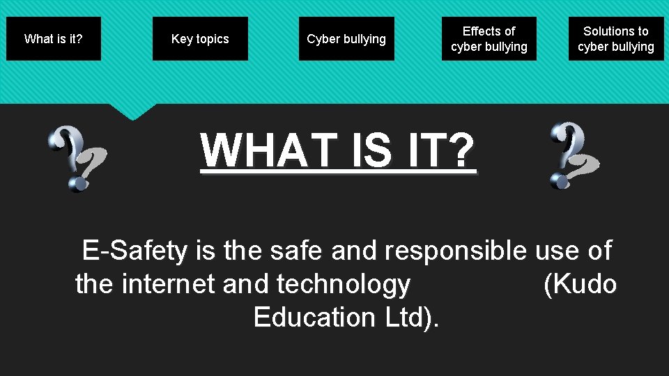 What is it? Key topics Cyber bullying Effects of cyber bullying Solutions to cyber
