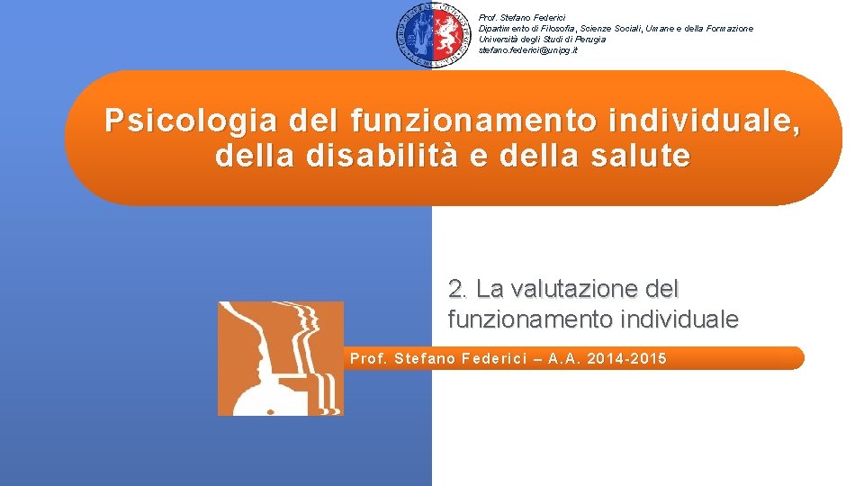 Prof. Stefano Federici Dipartimento di Filosofia, Scienze Sociali, Umane e della Formazione Università degli