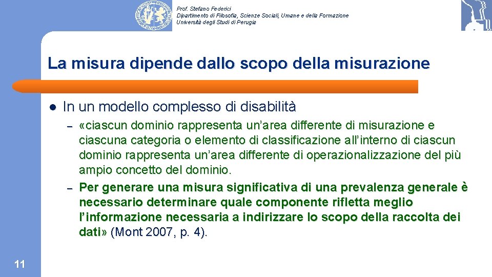 Prof. Stefano Federici Dipartimento di Filosofia, Scienze Sociali, Umane e della Formazione Università degli Prof. Stefano Federici Dipartimento di Filosofia, Scienze Sociali, Umane e della Formazione Università degli
