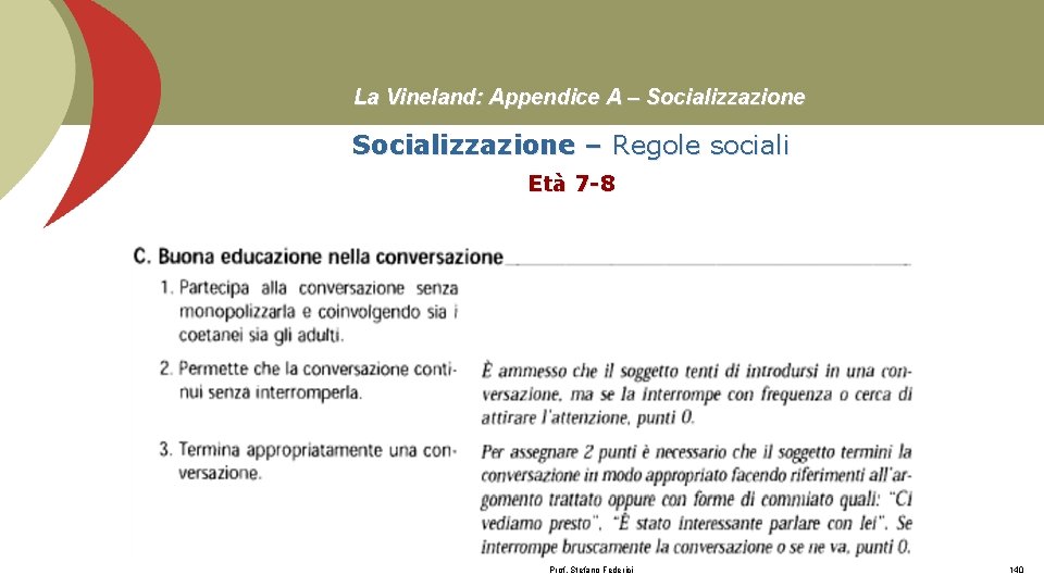 La Vineland: Appendice A – Socializzazione – Regole sociali Età 7 -8 Prof. Stefano La Vineland: Appendice A – Socializzazione – Regole sociali Età 7 -8 Prof. Stefano