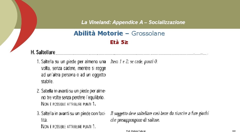 La Vineland: Appendice A – Socializzazione Abilità Motorie – Grossolane Età 5≥ Prof. Stefano