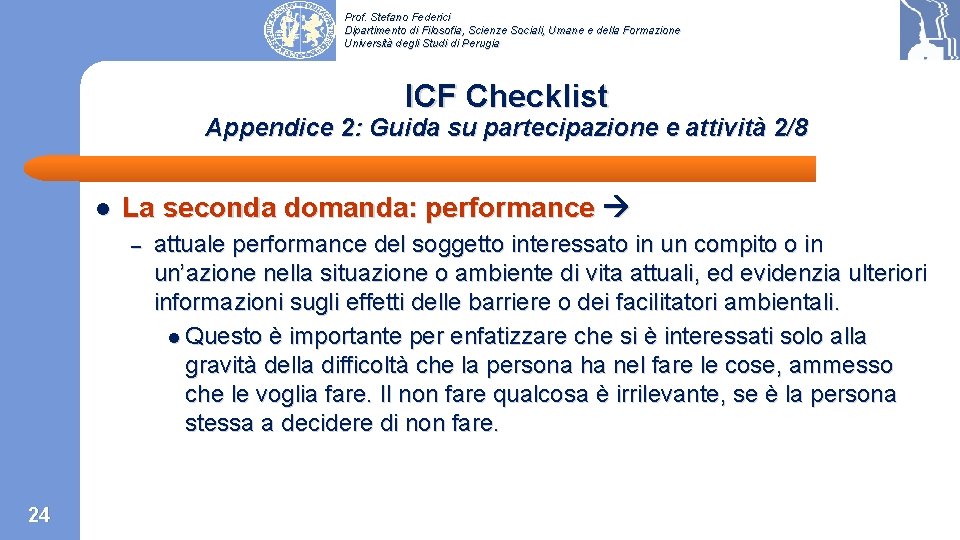 Prof. Stefano Federici Dipartimento di Filosofia, Scienze Sociali, Umane e della Formazione Università degli Prof. Stefano Federici Dipartimento di Filosofia, Scienze Sociali, Umane e della Formazione Università degli