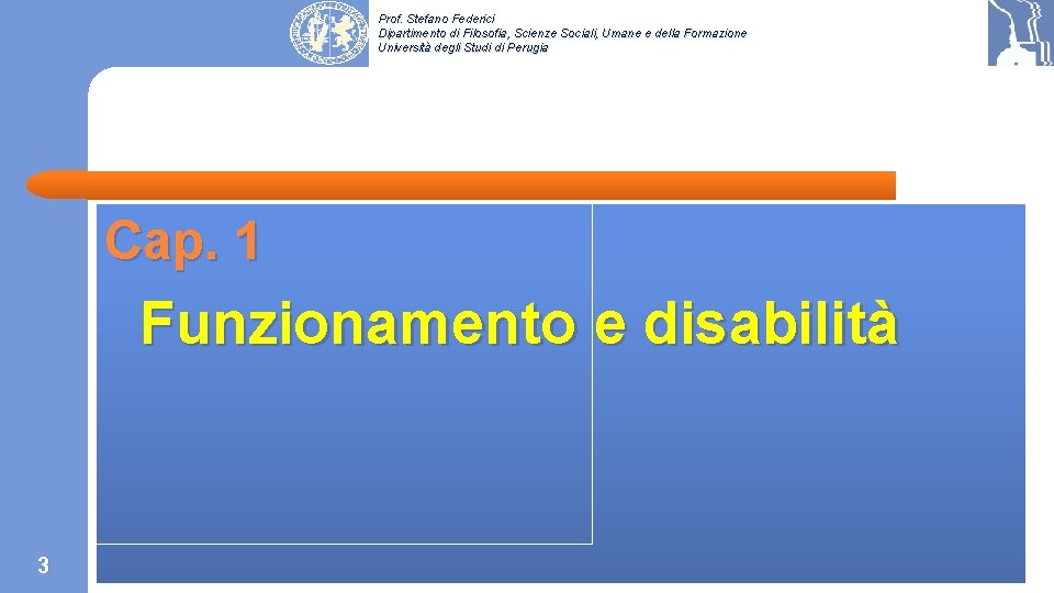 Prof. Stefano Federici Dipartimento di Filosofia, Scienze Sociali, Umane e della Formazione Università degli