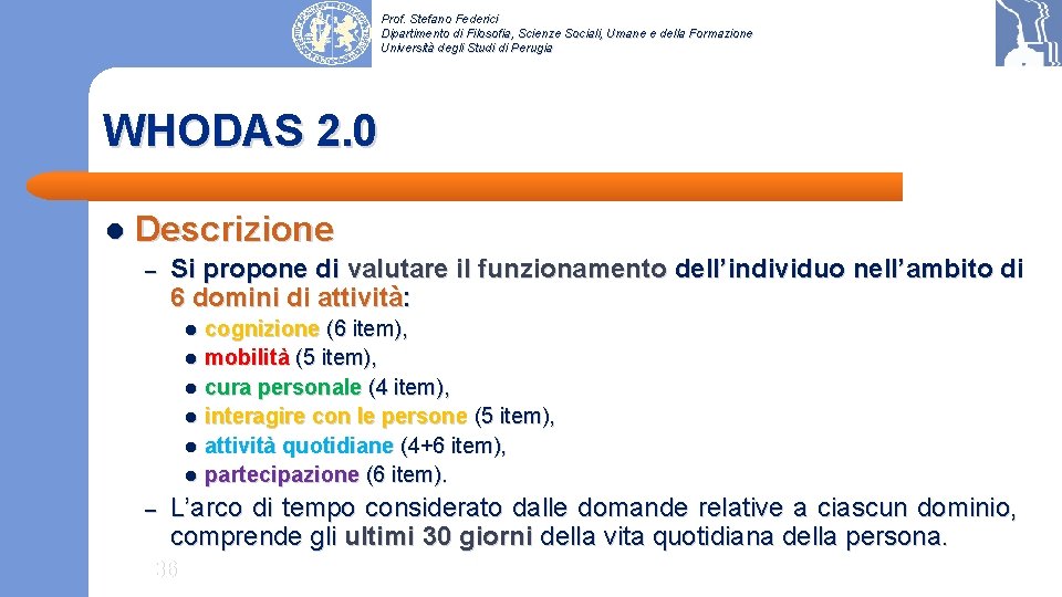 Prof. Stefano Federici Dipartimento di Filosofia, Scienze Sociali, Umane e della Formazione Università degli