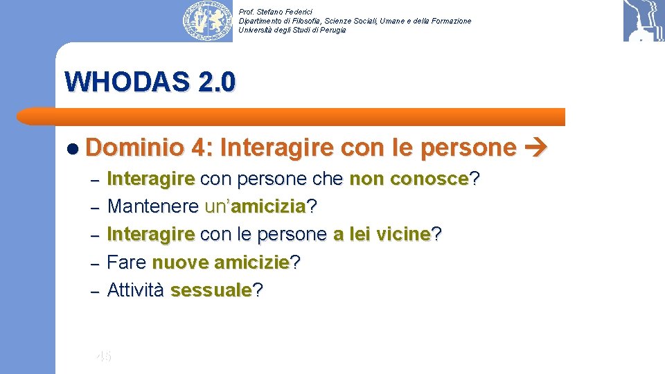 Prof. Stefano Federici Dipartimento di Filosofia, Scienze Sociali, Umane e della Formazione Università degli