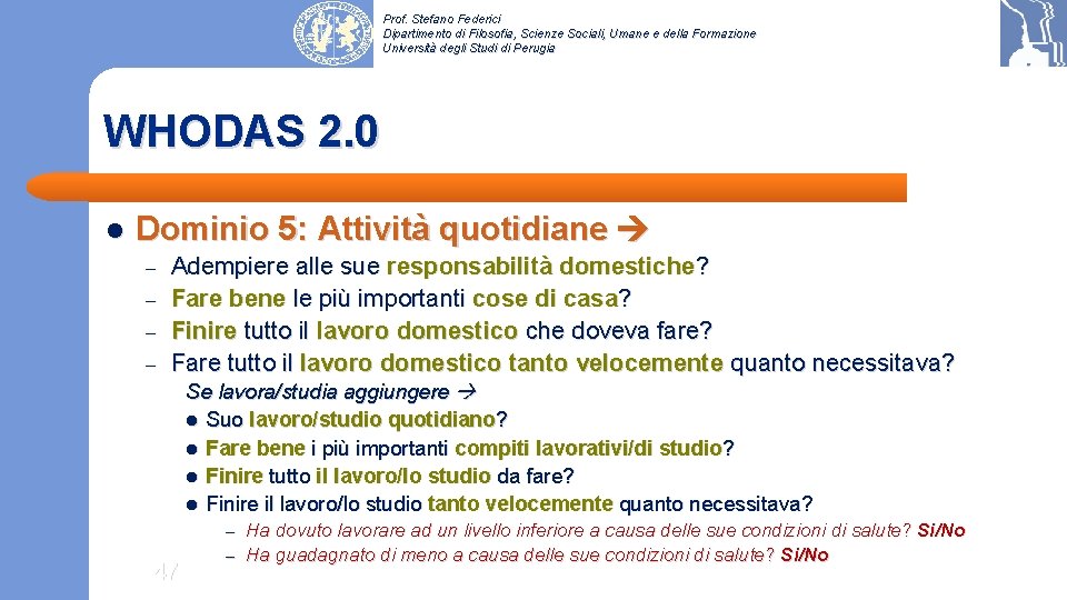 Prof. Stefano Federici Dipartimento di Filosofia, Scienze Sociali, Umane e della Formazione Università degli