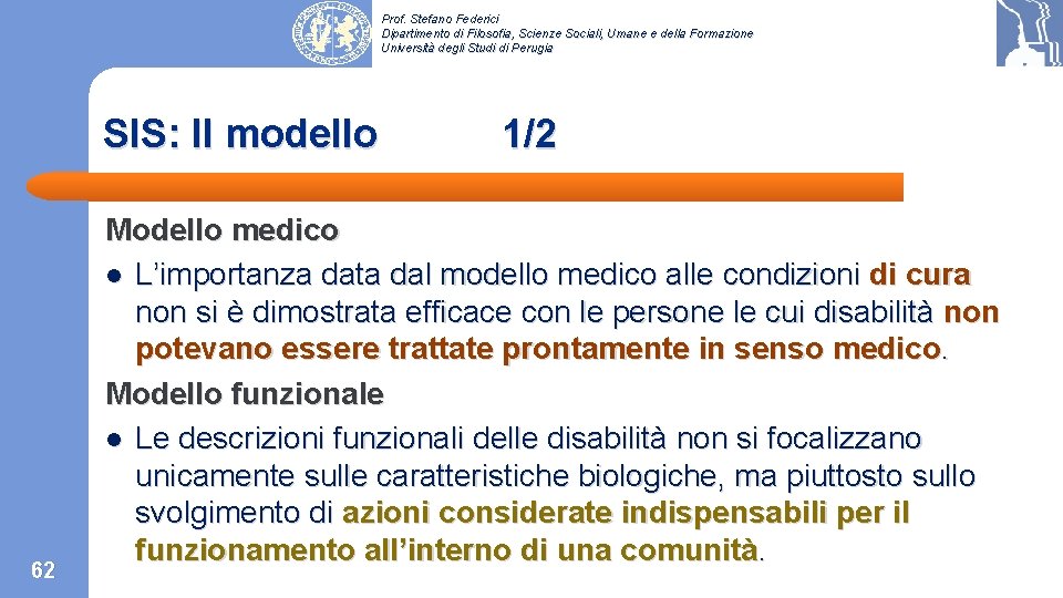 Prof. Stefano Federici Dipartimento di Filosofia, Scienze Sociali, Umane e della Formazione Università degli