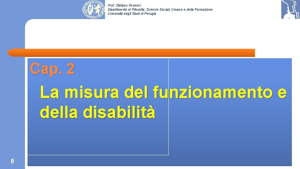 Prof. Stefano Federici Dipartimento di Filosofia, Scienze Sociali, Umane e della Formazione Università degli