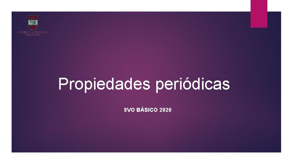 Propiedades periódicas 8 VO BÁSICO 2020 
