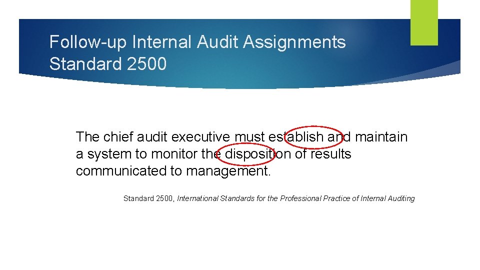 Follow-up Internal Audit Assignments Standard 2500 The chief audit executive must establish and maintain