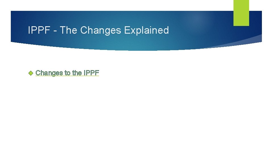 IPPF - The Changes Explained Changes to the IPPF 