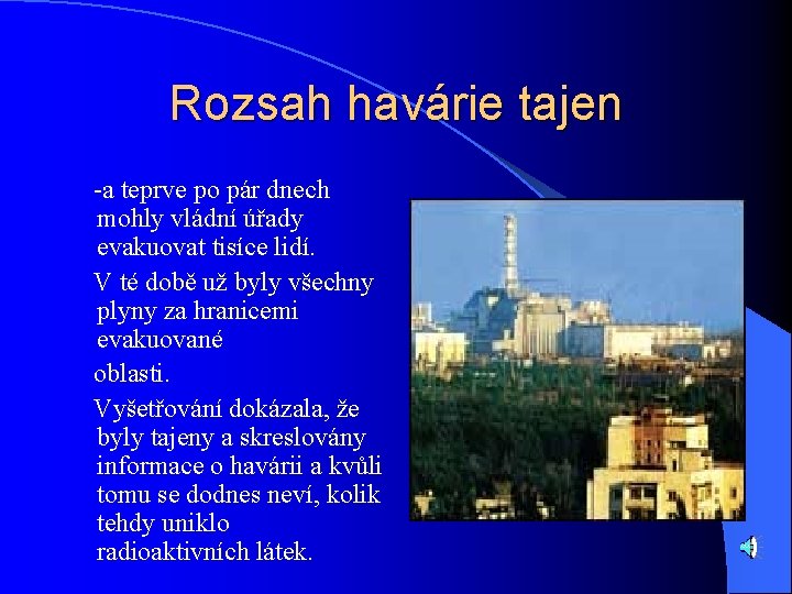 Rozsah havárie tajen -a teprve po pár dnech mohly vládní úřady evakuovat tisíce lidí.