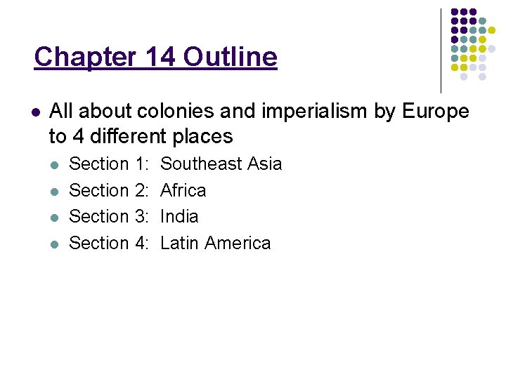 Chapter 14 Outline l All about colonies and imperialism by Europe to 4 different Chapter 14 Outline l All about colonies and imperialism by Europe to 4 different