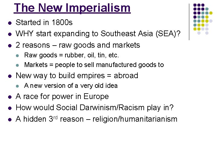 The New Imperialism l l l Started in 1800 s WHY start expanding to The New Imperialism l l l Started in 1800 s WHY start expanding to