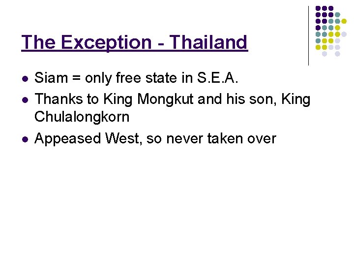 The Exception - Thailand l l l Siam = only free state in S. The Exception - Thailand l l l Siam = only free state in S.