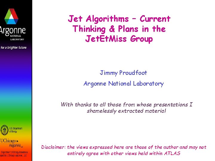 Jet Algorithms – Current Thinking & Plans in the Jet. Et. Miss Group Jimmy