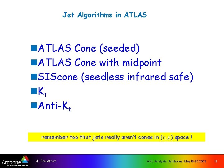 Jet Algorithms in ATLAS n. ATLAS Cone (seeded) n. ATLAS Cone with midpoint n.