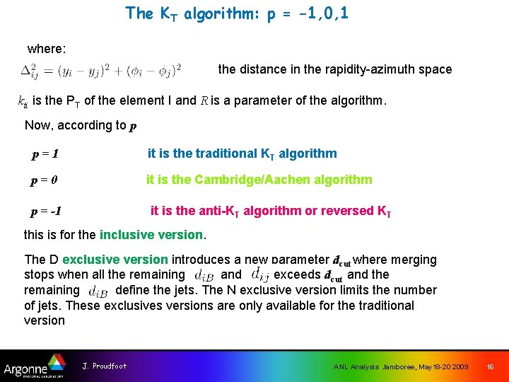 The KT algorithm: p = -1, 0, 1 where: the distance in the rapidity-azimuth