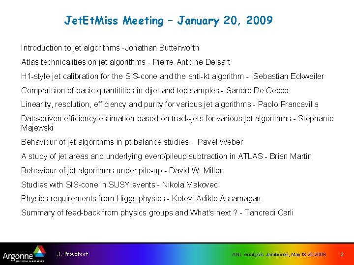 Jet. Et. Miss Meeting – January 20, 2009 Introduction to jet algorithms -Jonathan Butterworth