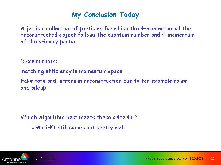 My Conclusion Today A jet is a collection of particles for which the 4
