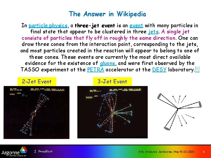 The Answer in Wikipedia In particle physics, a three-jet event is an event with
