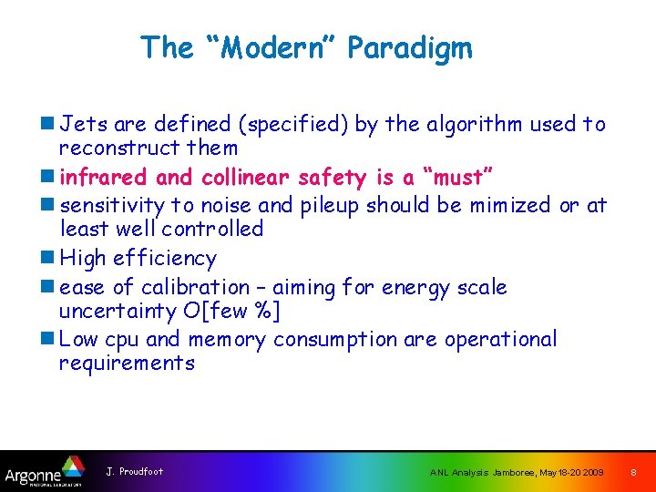 The “Modern” Paradigm n Jets are defined (specified) by the algorithm used to reconstruct