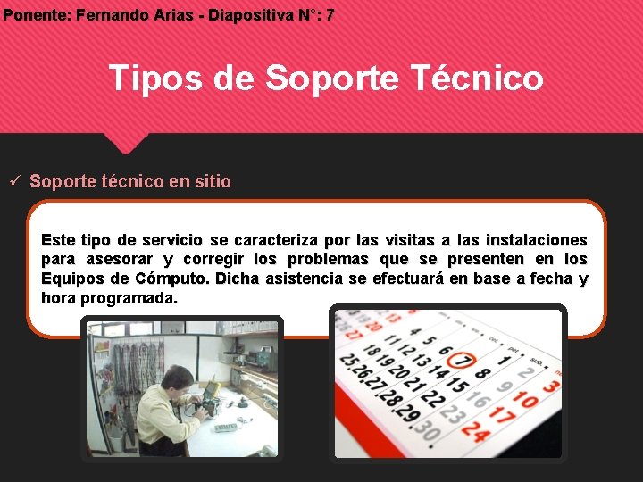 Ponente: Fernando Arias - Diapositiva N°: 7 Tipos de Soporte Técnico Soporte técnico en Ponente: Fernando Arias - Diapositiva N°: 7 Tipos de Soporte Técnico Soporte técnico en