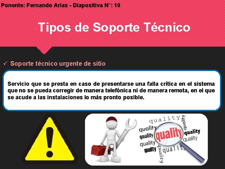 Ponente: Fernando Arias - Diapositiva N°: 10 Tipos de Soporte Técnico Soporte técnico urgente Ponente: Fernando Arias - Diapositiva N°: 10 Tipos de Soporte Técnico Soporte técnico urgente