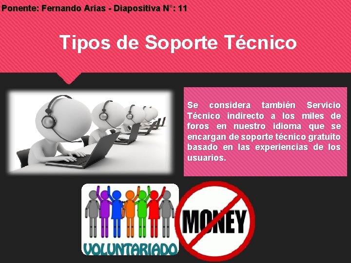 Ponente: Fernando Arias - Diapositiva N°: 11 Tipos de Soporte Técnico Se considera también Ponente: Fernando Arias - Diapositiva N°: 11 Tipos de Soporte Técnico Se considera también
