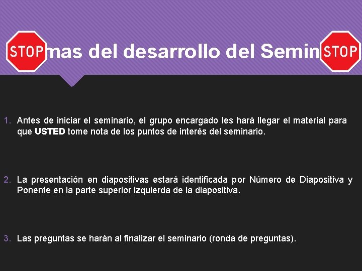 Normas del desarrollo del Seminario 1. Antes de iniciar el seminario, el grupo encargado Normas del desarrollo del Seminario 1. Antes de iniciar el seminario, el grupo encargado