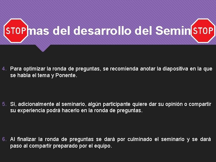 Normas del desarrollo del Seminario 4. Para optimizar la ronda de preguntas, se recomienda Normas del desarrollo del Seminario 4. Para optimizar la ronda de preguntas, se recomienda