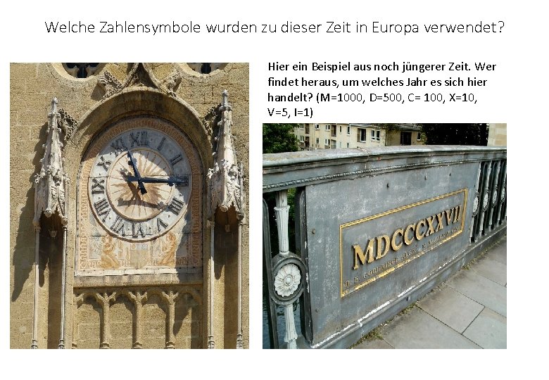 Welche Zahlensymbole wurden zu dieser Zeit in Europa verwendet? Hier ein Beispiel aus noch Welche Zahlensymbole wurden zu dieser Zeit in Europa verwendet? Hier ein Beispiel aus noch