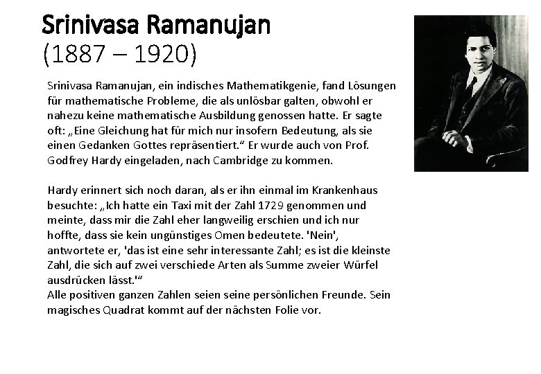 Srinivasa Ramanujan (1887 – 1920) Srinivasa Ramanujan, ein indisches Mathematikgenie, fand Lösungen für mathematische Srinivasa Ramanujan (1887 – 1920) Srinivasa Ramanujan, ein indisches Mathematikgenie, fand Lösungen für mathematische