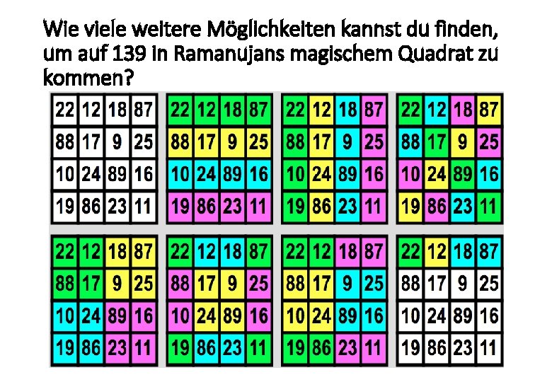 Wie viele weitere Möglichkeiten kannst du finden, um auf 139 in Ramanujans magischem Quadrat Wie viele weitere Möglichkeiten kannst du finden, um auf 139 in Ramanujans magischem Quadrat