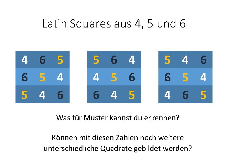 Latin Squares aus 4, 5 und 6 4 6 5 4 5 4 6 Latin Squares aus 4, 5 und 6 4 6 5 4 5 4 6