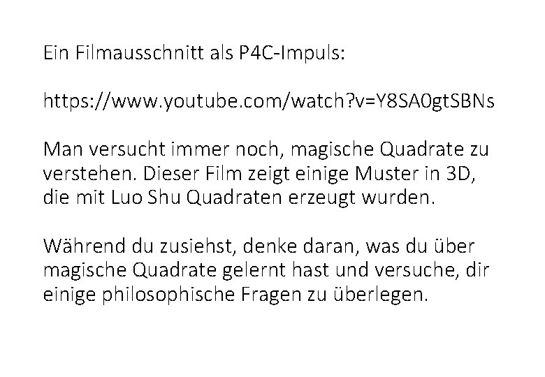 Ein Filmausschnitt als P 4 C-Impuls: https: //www. youtube. com/watch? v=Y 8 SA 0 Ein Filmausschnitt als P 4 C-Impuls: https: //www. youtube. com/watch? v=Y 8 SA 0