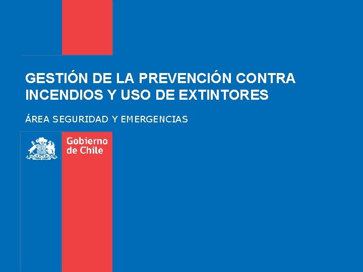 GESTIÓN DE LA PREVENCIÓN CONTRA INCENDIOS Y USO DE EXTINTORES ÁREA SEGURIDAD Y EMERGENCIAS