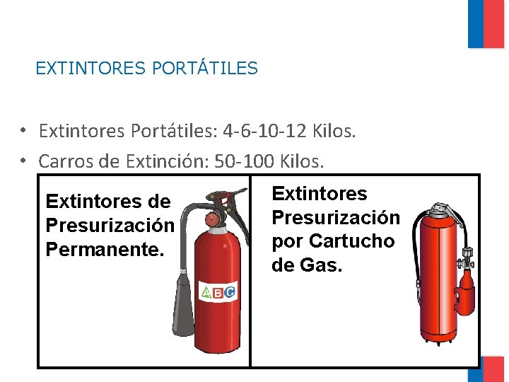 EXTINTORES PORTÁTILES • Extintores Portátiles: 4 -6 -10 -12 Kilos. • Carros de Extinción: